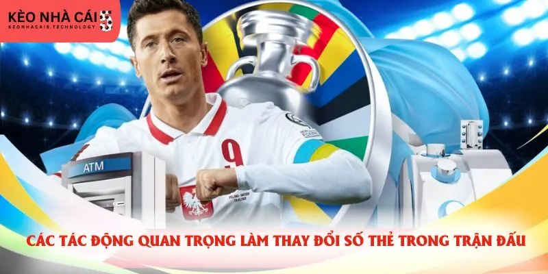 Các tác động quan trọng làm thay đổi số thẻ trong trận đấu