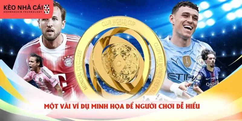 Một vài ví dụ minh họa để người chơi dễ hiểu